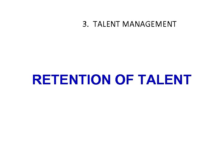 3. TALENT MANAGEMENT RETENTION OF TALENT 