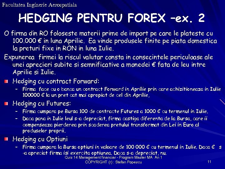 Facultatea Inginerie Aerospatiala HEDGING PENTRU FOREX –ex. 2 O firma din RO foloseste materii