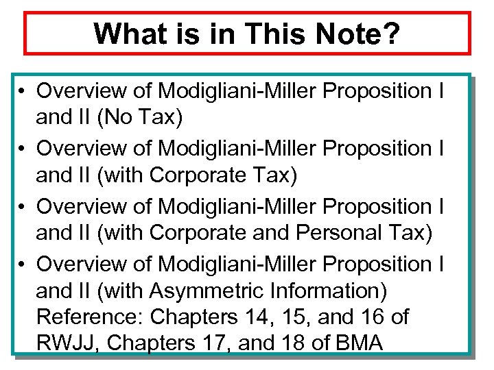 What is in This Note? • Overview of Modigliani-Miller Proposition I and II (No