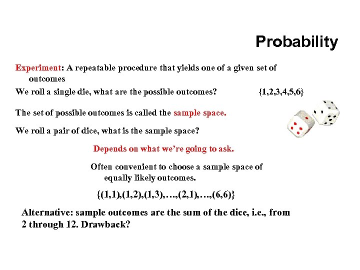 Probability Experiment: A repeatable procedure that yields one of a given set of outcomes