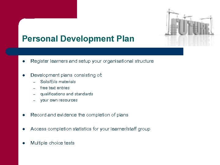 Personal Development Plan l Register learners and setup your organisational structure l Development plans