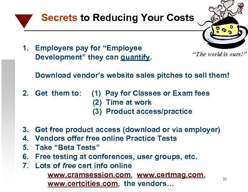 Secrets to Reducing Your Costs 1. Employers pay for “Employee Development” they can quantify.
