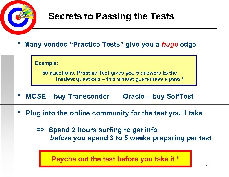 Secrets to Passing the Tests * Many vended “Practice Tests” give you a huge