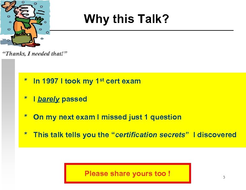Why this Talk? “Thanks, I needed that!” * In 1997 I took my 1
