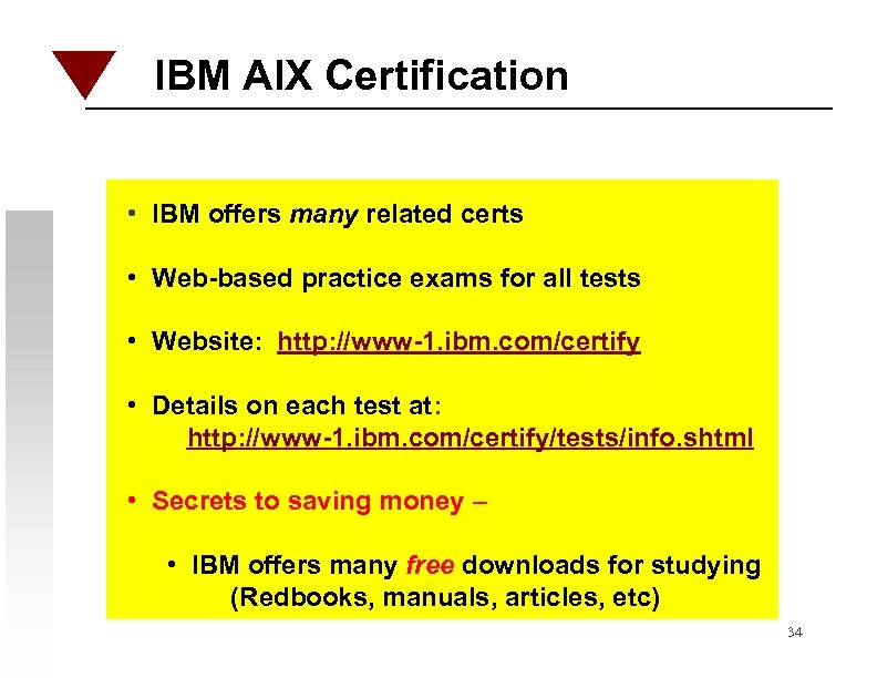 IBM AIX Certification • IBM offers many related certs • Web-based practice exams for
