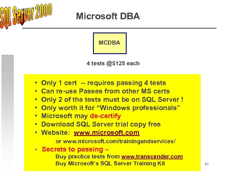 Microsoft DBA MCDBA 4 tests @$125 each • • Only 1 cert -- requires