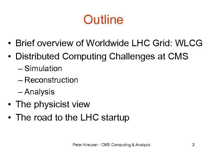 Outline • Brief overview of Worldwide LHC Grid: WLCG • Distributed Computing Challenges at