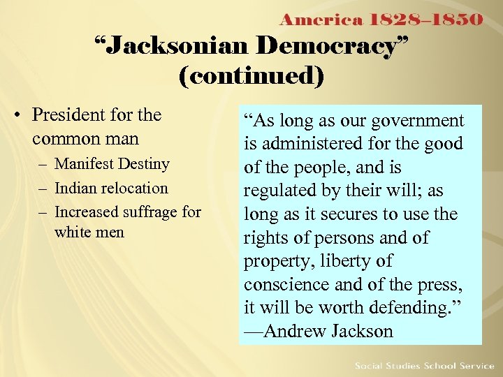 “Jacksonian Democracy” (continued) • President for the common man – Manifest Destiny – Indian