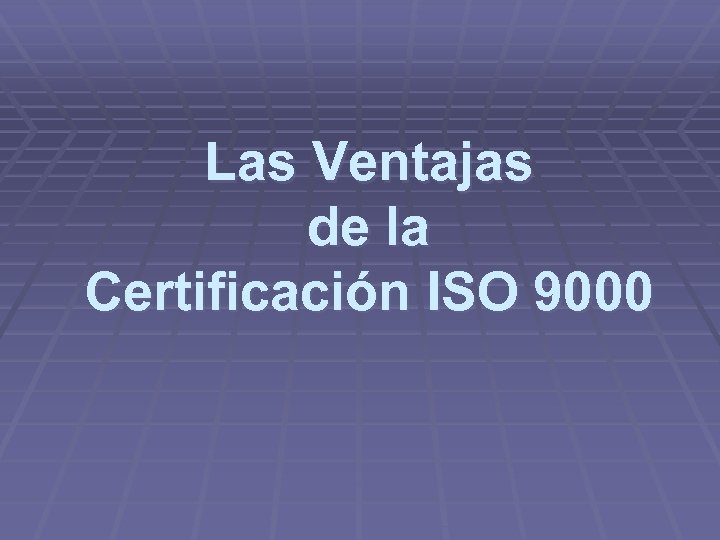 Las Ventajas de la Certificación ISO 9000 