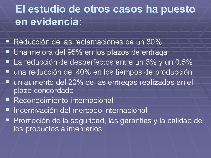 El estudio de otros casos ha puesto en evidencia: § § § Reducción de