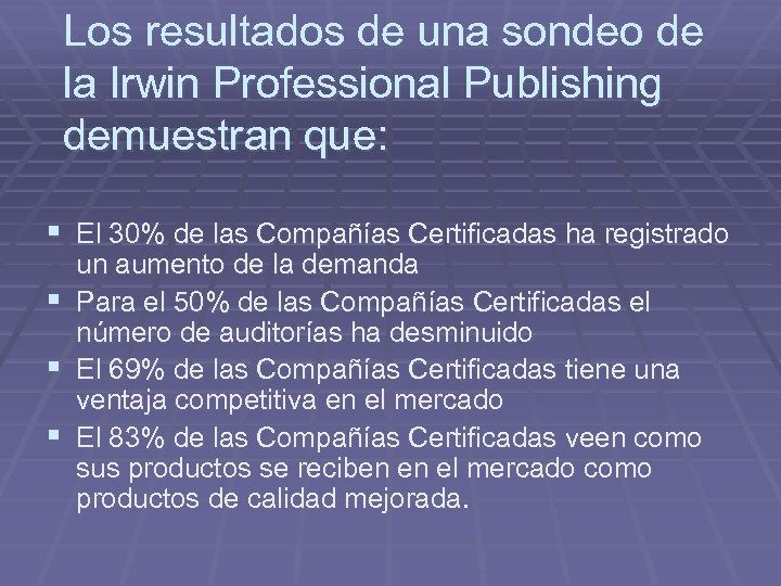 Los resultados de una sondeo de la Irwin Professional Publishing demuestran que: § El