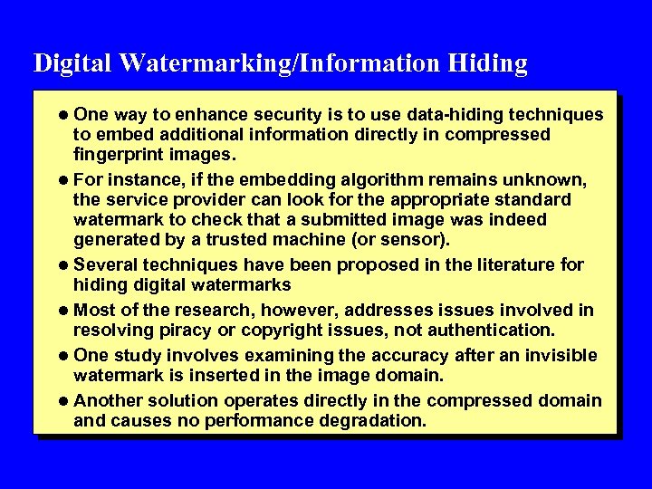 Digital Watermarking/Information Hiding l One way to enhance security is to use data-hiding techniques