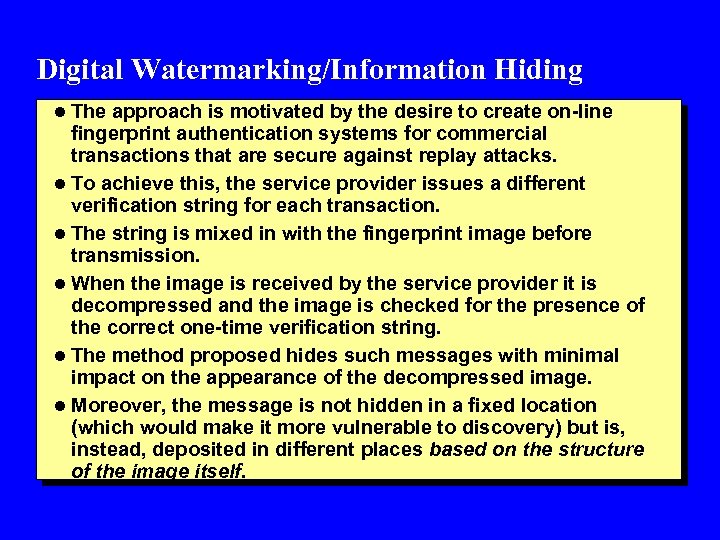 Digital Watermarking/Information Hiding l The approach is motivated by the desire to create on-line