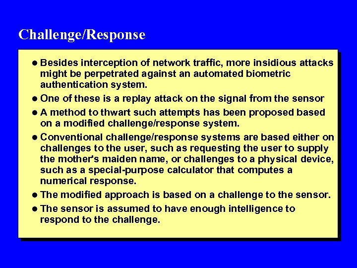 Challenge/Response l Besides interception of network traffic, more insidious attacks might be perpetrated against