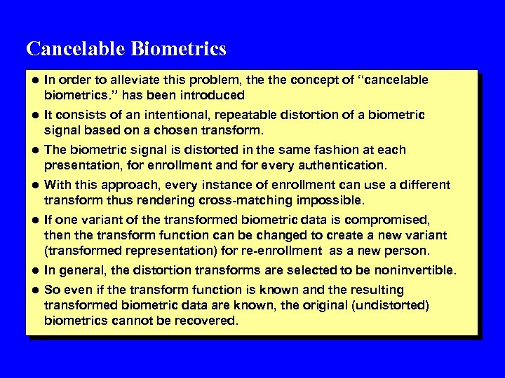Cancelable Biometrics l In order to alleviate this problem, the concept of “cancelable biometrics.