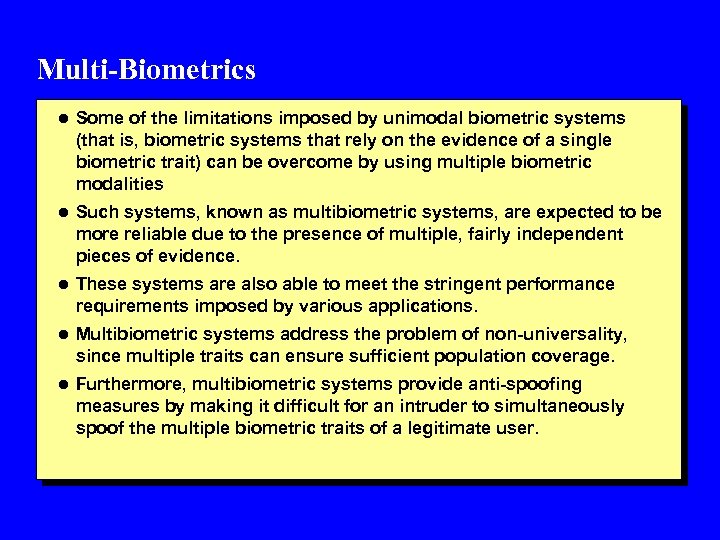 Multi-Biometrics l Some of the limitations imposed by unimodal biometric systems (that is, biometric