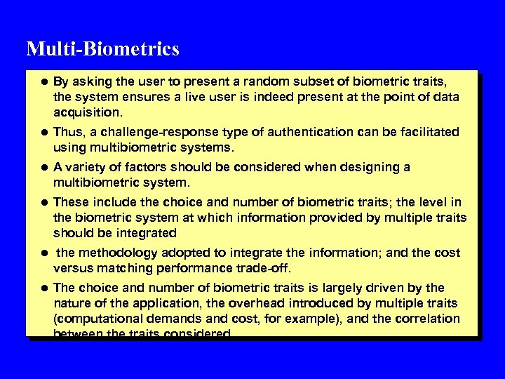 Multi-Biometrics l By asking the user to present a random subset of biometric traits,