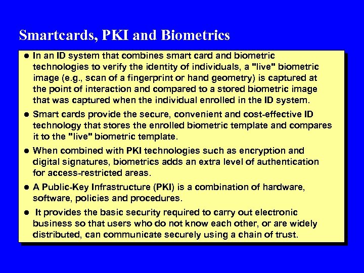 Smartcards, PKI and Biometrics l In an ID system that combines smart card and