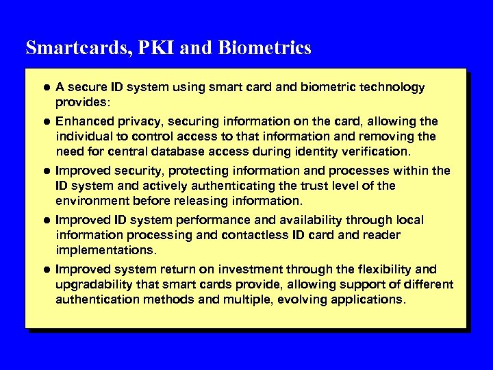 Smartcards, PKI and Biometrics l A secure ID system using smart card and biometric