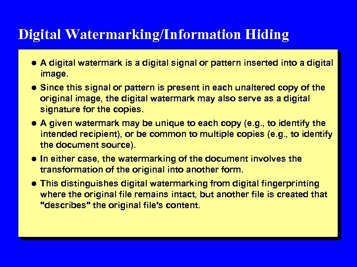 Digital Watermarking/Information Hiding l A digital watermark is a digital signal or pattern inserted