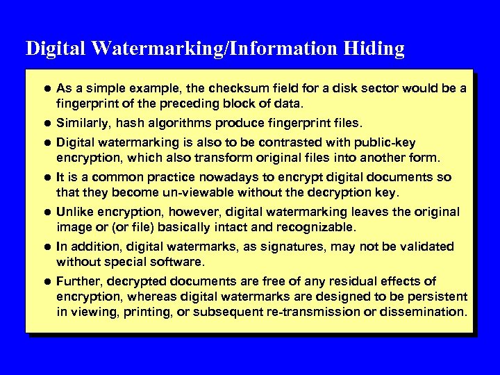 Digital Watermarking/Information Hiding l As a simple example, the checksum field for a disk