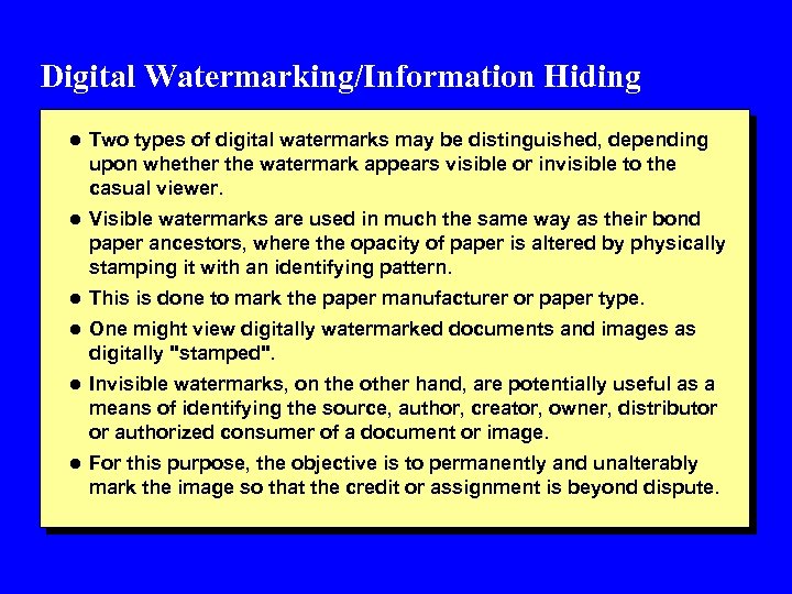 Digital Watermarking/Information Hiding l Two types of digital watermarks may be distinguished, depending upon