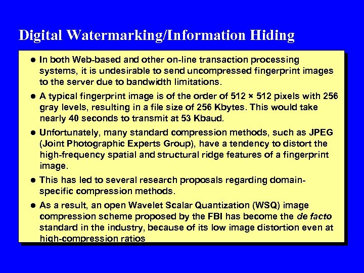 Digital Watermarking/Information Hiding l In both Web-based and other on-line transaction processing systems, it