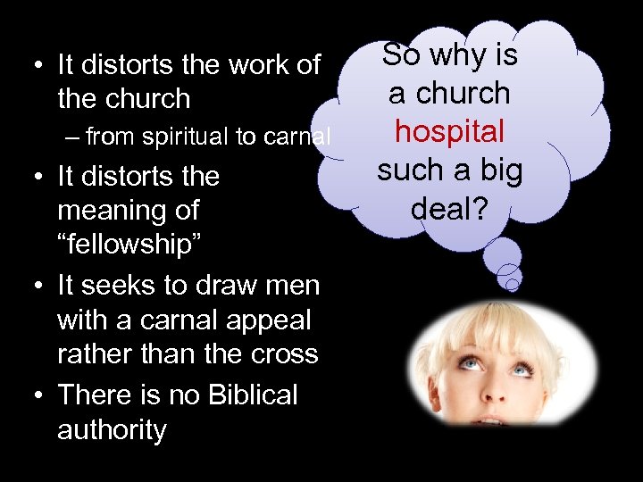  • It distorts the work of the church – from spiritual to carnal