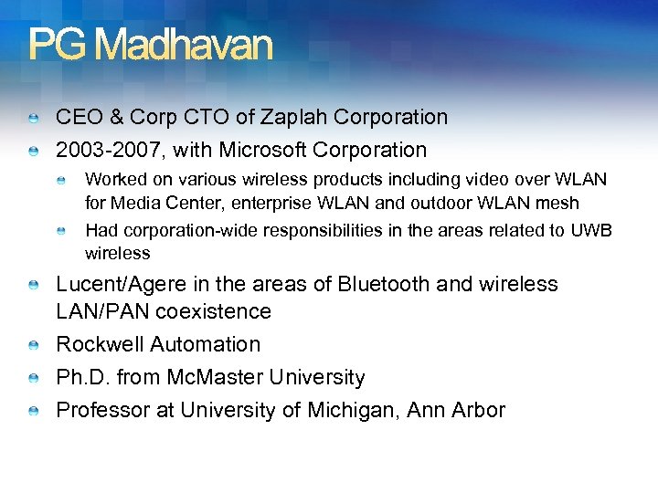 CEO & Corp CTO of Zaplah Corporation 2003 -2007, with Microsoft Corporation Worked on