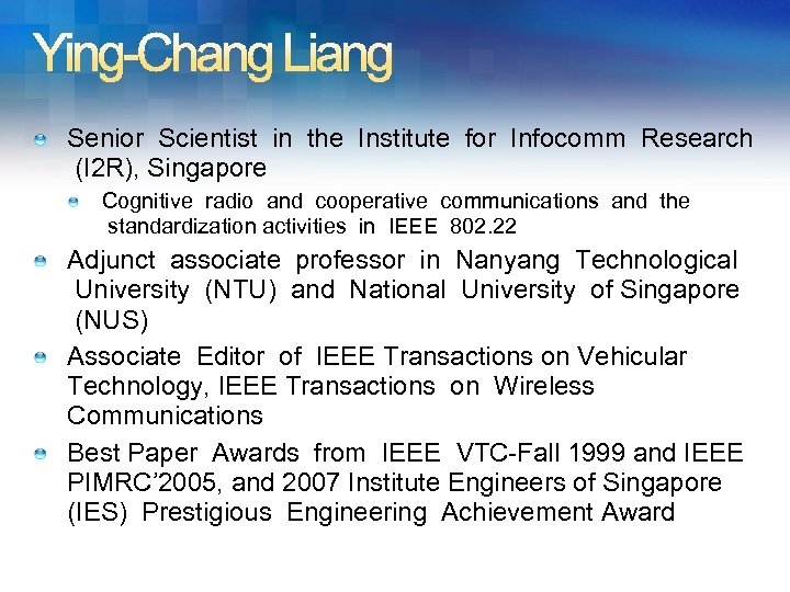 Senior Scientist in the Institute for Infocomm Research (I 2 R), Singapore Cognitive radio