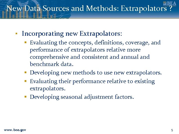 New Data Sources and Methods: Extrapolators ? ▪ Incorporating new Extrapolators: § Evaluating the