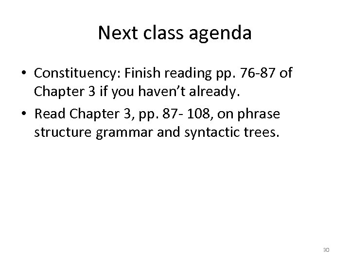 Next class agenda • Constituency: Finish reading pp. 76 -87 of Chapter 3 if