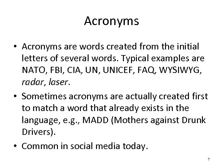 Acronyms • Acronyms are words created from the initial letters of several words. Typical