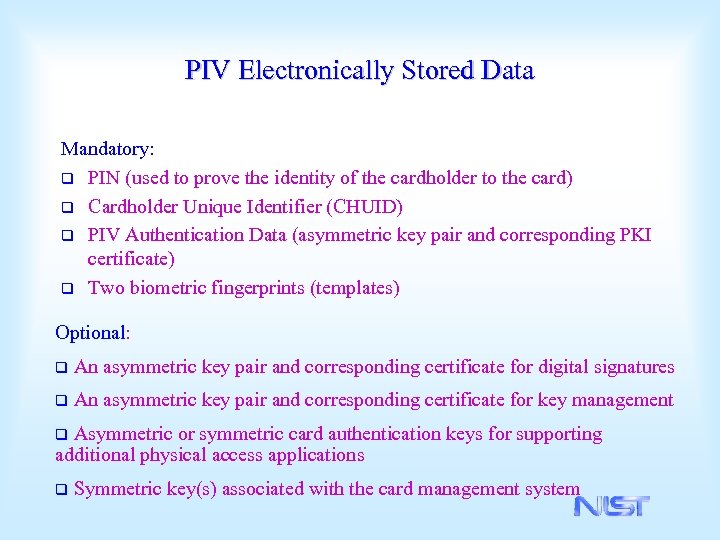 PIV Electronically Stored Data Mandatory: q PIN (used to prove the identity of the