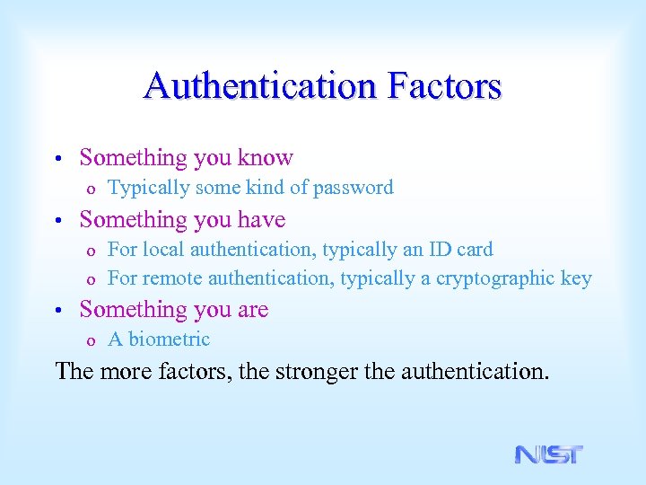 Authentication Factors • Something you know o • Something you have o o •