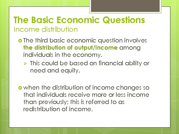 The Basic Economic Questions Income distribution The third basic economic question involves the distribution