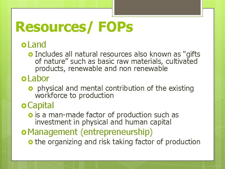 Resources/ FOPs Land Includes all natural resources also known as “gifts of nature” such