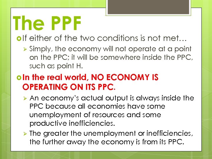 The PPF If Ø either of the two conditions is not met… Simply, the