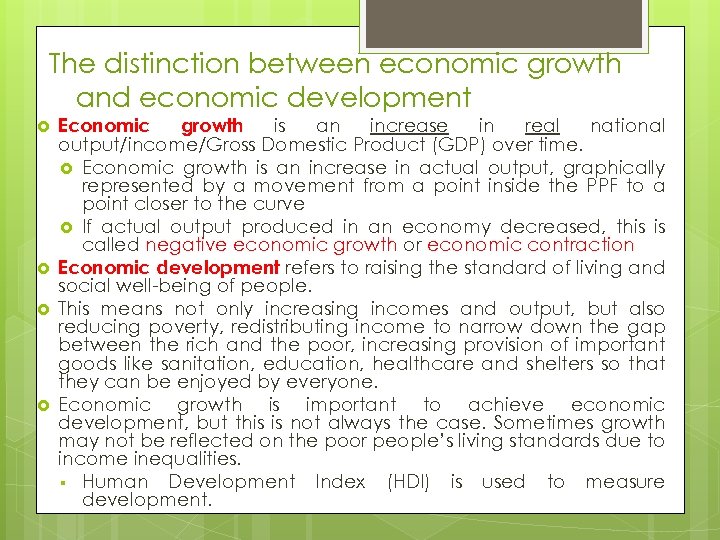 The distinction between economic growth and economic development Economic growth is an increase in