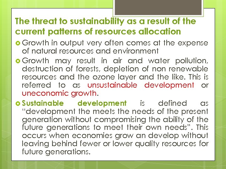 The threat to sustainability as a result of the current patterns of resources allocation