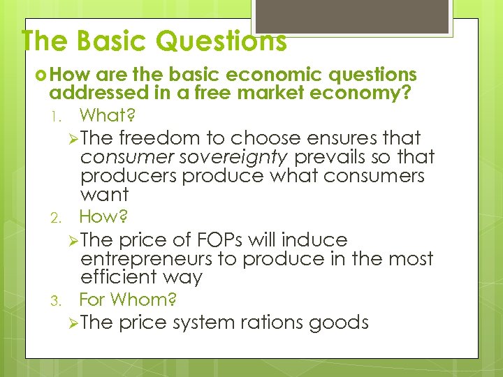 The Basic Questions How are the basic economic questions addressed in a free market