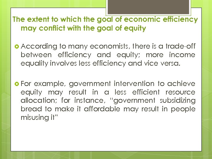 The extent to which the goal of economic efficiency may conflict with the goal