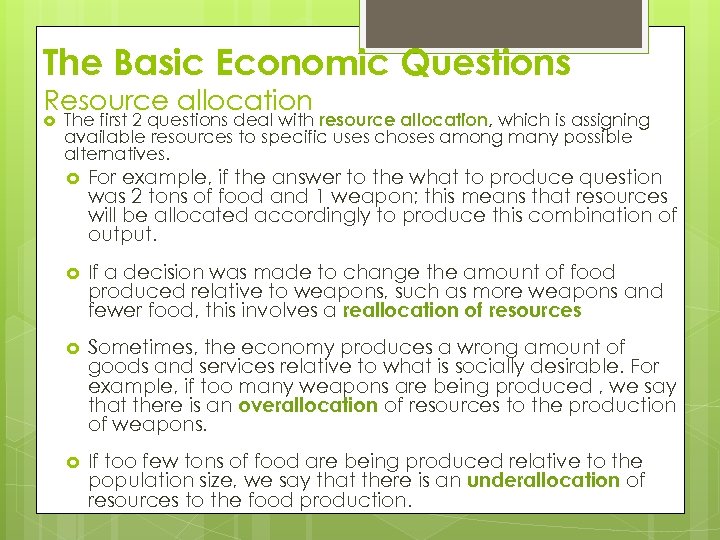 The Basic Economic Questions Resource allocation The first 2 questions deal with resource allocation,