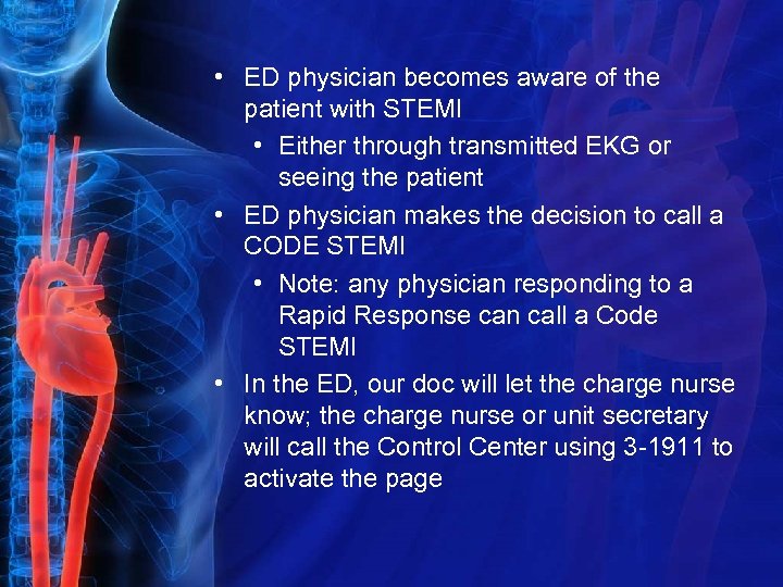  • ED physician becomes aware of the patient with STEMI • Either through