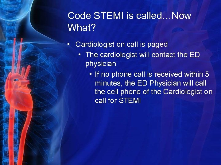 Code STEMI is called…Now What? • Cardiologist on call is paged • The cardiologist