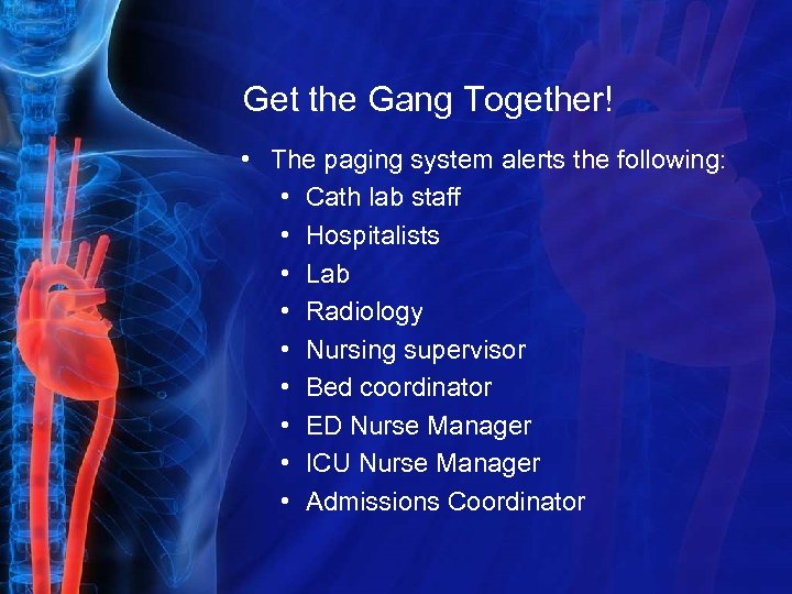 Get the Gang Together! • The paging system alerts the following: • Cath lab