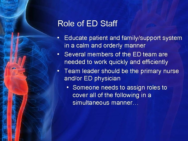 Role of ED Staff • Educate patient and family/support system in a calm and