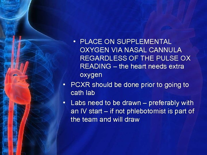  • PLACE ON SUPPLEMENTAL OXYGEN VIA NASAL CANNULA REGARDLESS OF THE PULSE OX