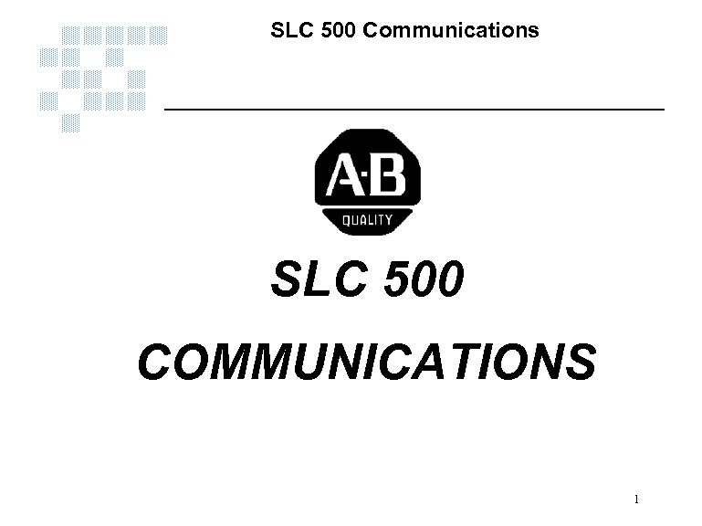 SLC 500 Communications SLC 500 COMMUNICATIONS 1 