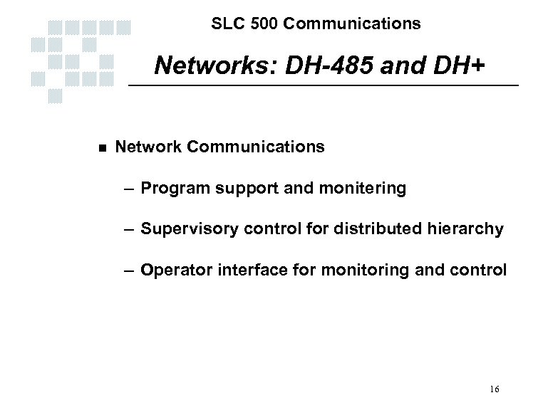 SLC 500 Communications Networks: DH-485 and DH+ n Network Communications – Program support and